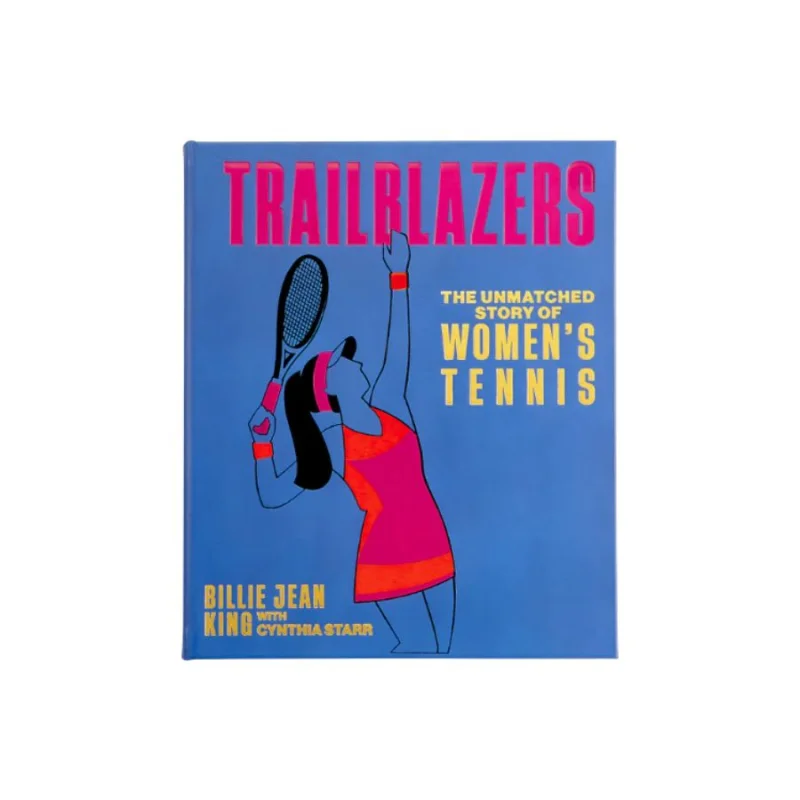 Trail Blazers: The Ultimate Story of Women’s Tennis